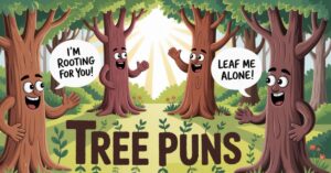 Leaf Your Worries Behind: 137+ Tree Puns to Spruce Up Your Day and Warm Your Heart
